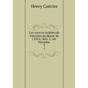   de 1530 Ã  1845. 1. sÃ©r. Dynastie . 2 Henry Castries Books