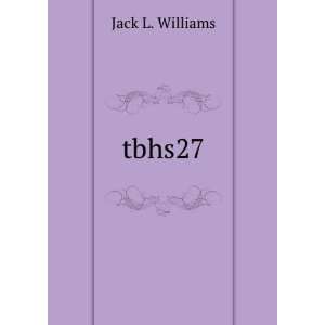  tbhs27 Jack L. Williams Books