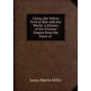   of the Chinese Empire from the Dawn of . James Martin Miller Books