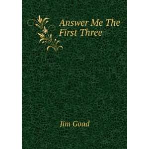  Answer Me The First Three Jim Goad Books