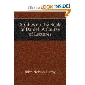   on the Book of Daniel A Course of Lectures John Nelson Darby Books