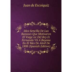   En El Mes De Abril De 1808 (Spanish Edition) Juan de Escoiquiz Books