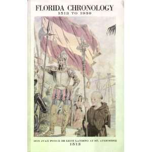  Florida Chronology 1513 to 1930 Don Juan Ponce De Leon 