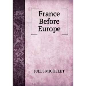  France Before Europe. JULES MICHELET Books
