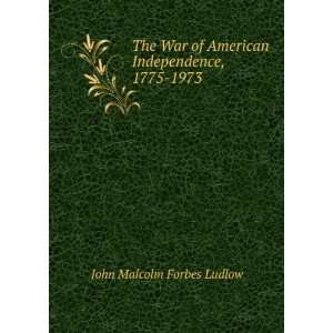   of American Independence, 1775 1973 John Malcolm Forbes Ludlow Books
