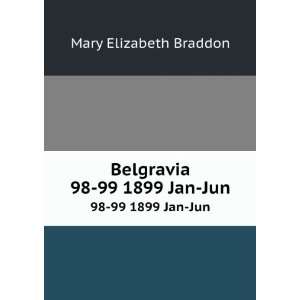    Belgravia. 98 99 1899 Jan Jun Mary Elizabeth Braddon Books