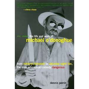  Mr. Mike The Life and Work of Michael ODonoghue 
