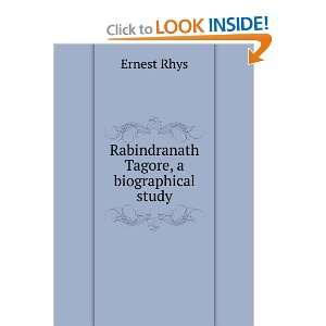  Rabindranath Tagore, a biographical study Ernest Rhys 