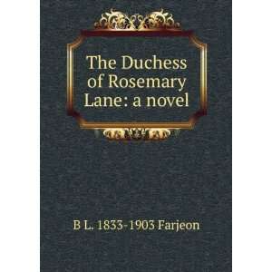  The Duchess of Rosemary Lane a novel B L. 1833 1903 