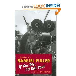 The Films of Samuel Fuller If You Die, Ill Kill You (Wesleyan Film 