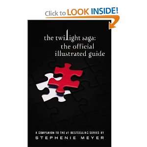 Stephenie MeyersThe Twilight Saga The Official Illustrated Guide 