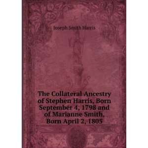  The Collateral Ancestry of Stephen Harris, Born September 