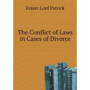   conflict of laws in cases of divorce. Patrick Fraser Fraser Books