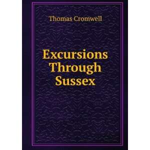  Excursions Through Sussex Thomas Cromwell Books