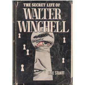  The Secret Life of Walter Winchell Lyle Stuart Books