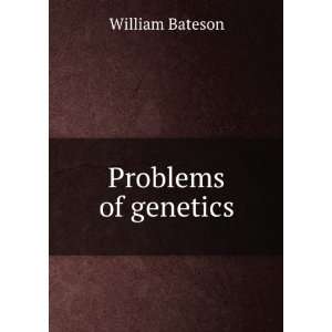  Problems of genetics William Bateson Books