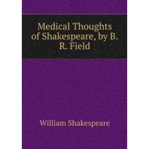   Thoughts of Shakespeare, by B.R. Field William Shakespeare Books