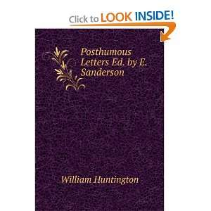    Posthumous Letters Ed. by E. Sanderson. William Huntington Books