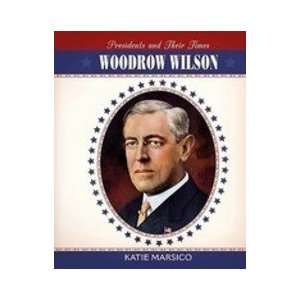 Woodrow Wilson (Presidents and Their Times). [Hardcover]