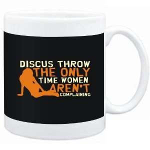 Mug Black  Discus Throw  THE ONLY TIME WOMEN ARENÂ´T COMPLAINING 