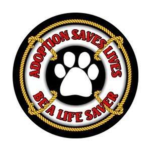  Adoption Saves Lives Be a Life Saver, Circle Magnet Pet 