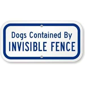   Contained By Invisible Fence Aluminum Sign, 12 x 6