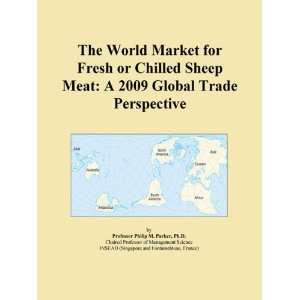 The World Market for Fresh or Chilled Sheep Meat A 2009 Global Trade 