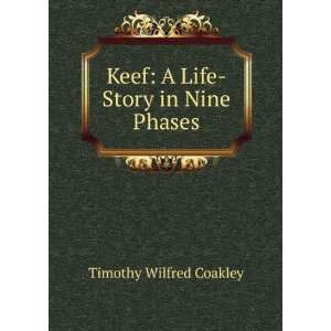  Keef A Life Story in Nine Phases Timothy Wilfred Coakley Books