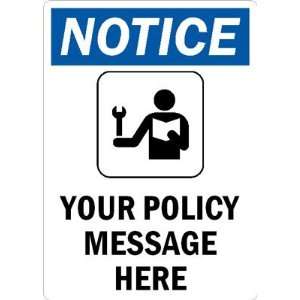   POLICY MESSAGE HERE Engineer Grade Sign, 10 x 7