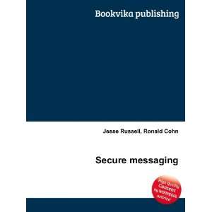  Secure messaging Ronald Cohn Jesse Russell Books