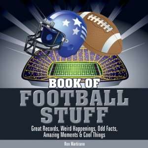  Book of Football Stuff Great Records, Weird Happenings, Odd 