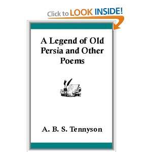  A Legend of Old Persia and Other Poems Books