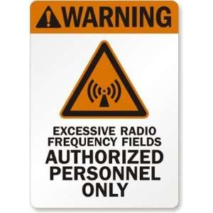 Warning (ANSI) Excessive Radio Frequency Fields Authorized Personnel 