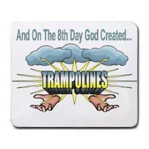   And On The 8th Day God Created TRAMPOLINES Mousepad