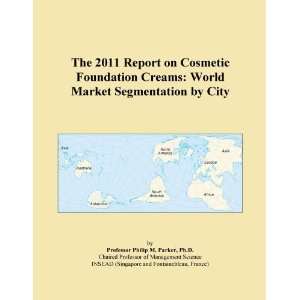  The 2011 Report on Cosmetic Foundation Creams World 